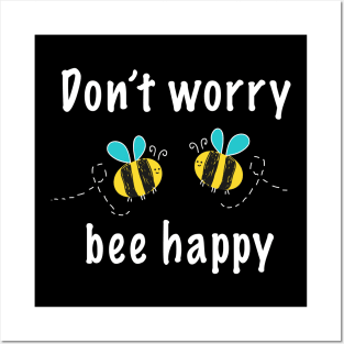 Don't worry bee happy Posters and Art